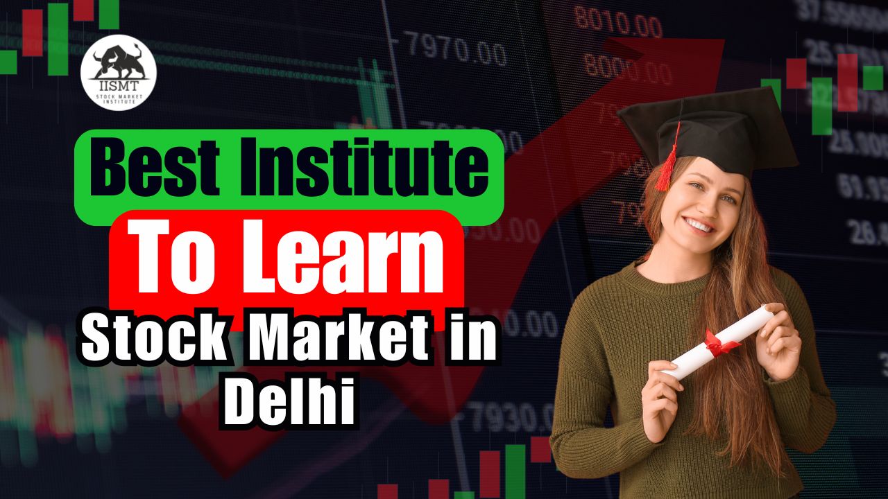 Best Institute to learn Stock Market in Delhi 2026