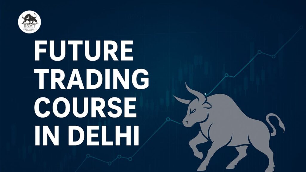 Future Trading Course in Delhi