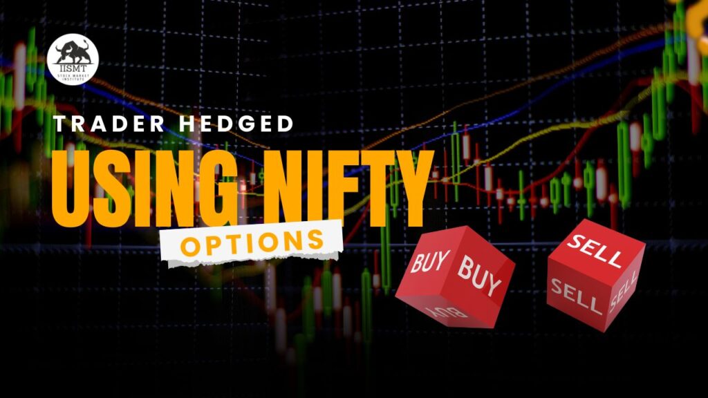 Trader Hedged Using Nifty Options
