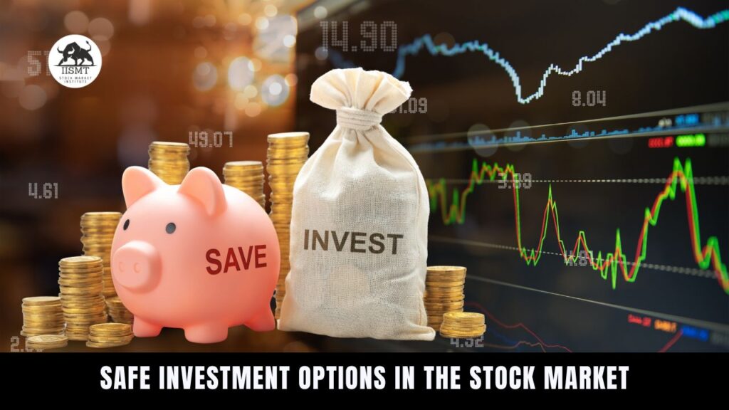 Safe Investment Options in the Stock Market